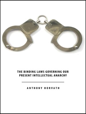 cover image of The Binding Laws Governing our Present Intellectual Anarchy